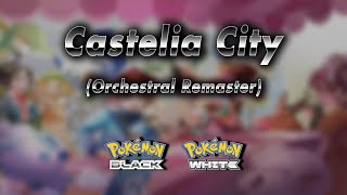 Castelia City Orchestral Remaster → Pokémon Black amp White [upl. by Jamal635]