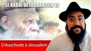 LE RABBI DE LOUBAVITCH 16  DAuschwitz à Jérusalem  RABBI MENAHEM MENDEL SCHNEERSON [upl. by Kelson566]