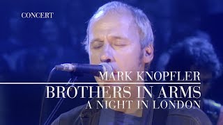 Mark Knopfler  Brothers In Arms A Night In London  Official Live Video [upl. by Trovillion]