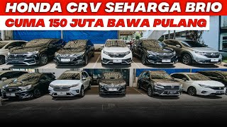 MOBIL HONDA BEKAS MURAH HARGA MULAI 150 JUTAAN TERBAIK BISA PUNYA CRV BRV SAMPAI ODYSSEY BISA NEGO [upl. by Bertilla]