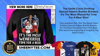 Top Santa Claus Drinking Samuel Adams Boston Brewery It’s The Most Wonderful Time For A Beer Shirt [upl. by Hasila]