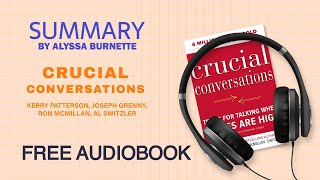 Summary of Crucial Conversations by K Patterson J Grenny R McMillan A Switzler  Audiobook [upl. by Eurd]