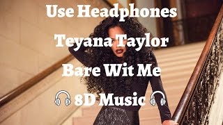 Teyana Taylor  Bare Wit Me 8D AUDIO🎧 [upl. by Jardena560]