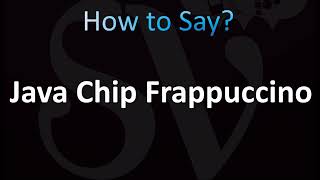 How to Pronounce Java Chip Frappuccino Starbucks [upl. by Ddarb]