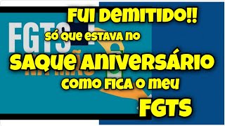 Solicitei o saque aniversário FGTSfui demitido oque acontece com o meu FGTS [upl. by Atnauqahs668]