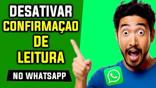 COMO DESATIVAR A CONFIRMAÇÃO DE LEITURA NO WHATSAPP  SEM ENROLAÇÃO [upl. by Ozneral926]