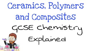 Ceramics Polymers amp Composites  GCSE Chemistry  Explained [upl. by Goda437]