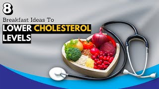 8 Breakfast Ideas To Lower Cholesterol Levels [upl. by Chantalle]