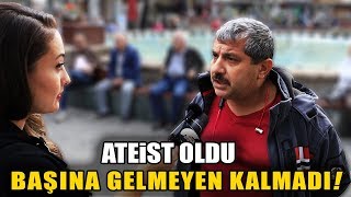 Ateist Olduğunu Açıkladı Başına Gelmeyen Kalmadı [upl. by Parke]