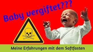 Saftfasten in der Stillzeit  Kind vergiftet  Meine Erfahrung mit dem Saftfasten [upl. by Marasco]