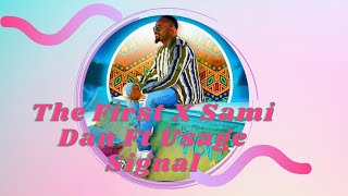 THE FIRST X SAMI DAN FT USAGE SIGNAL ETHIOPIA NEW MUSIC REMIX [upl. by Asilanna]