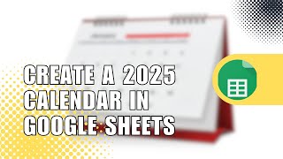 How to Create a 2025 Calendar in Google Sheets  Easy Tutorial [upl. by Platas]