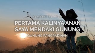 Gunung Pangradinan  Pertama Kalinya Anak Saya Mendaki Gunung [upl. by Nylyak]