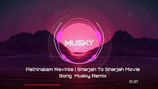 Pathinalam Ravinte  Sharjah To Sharjah  Dj Musky  Remix [upl. by Uhej789]