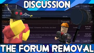 The Forum Removal Its Over ROBLOX Discussion [upl. by Trust559]