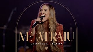 GABRIELA ROCHA  ME ATRAIU AO VIVO [upl. by Ylac]