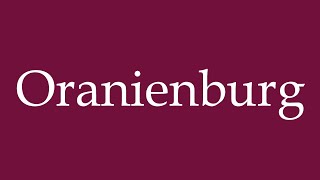 How to Pronounce Oranienburg Correctly in German [upl. by Nealon]