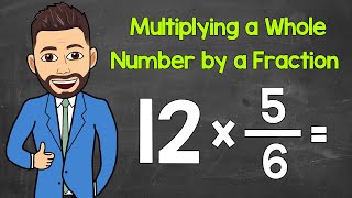 How to Multiply a Whole Number by a Fraction  Multiplying Fractions  Math with Mr J [upl. by Neerroc]