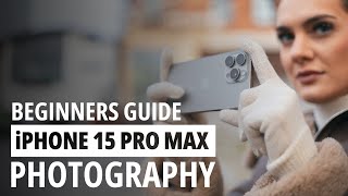 A Beginners Guide to iPhone 15 Pro Max Photography [upl. by Eeralih37]