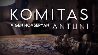 Vigen Hovsepyan  Antuni  Komitas [upl. by Ephrayim]