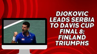 Djokovic Leads Serbia to Davis Cup Final 8 Finland Triumphs gripnews2m [upl. by Hagar]