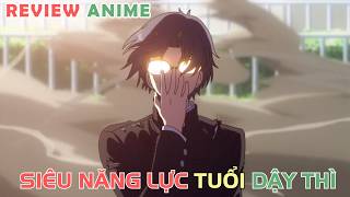 Siêu Năng Lực Tuổi Dậy Thì  REVIEW PHIM ANIME HAY [upl. by Yeslehc]