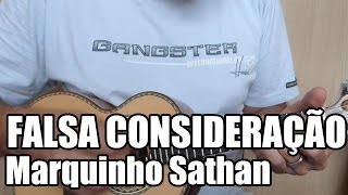 Falsa Consideração  Marquinho Sathan  Ré Maior [upl. by Tomlinson]