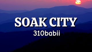 Soak City  310babii lyrics [upl. by Aiekan]