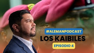 LOS KAIBILES DE GUATEMALA  AlemanPodcast  CARLOS ALEMAN GT  ICEBERG DE GUATEMALA [upl. by Geller495]