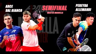 A1 PADEL SEMIFINAL  PEREYRA ALLEMANDI vs ARCE DAL BIANCO Master Marbella [upl. by Niai]