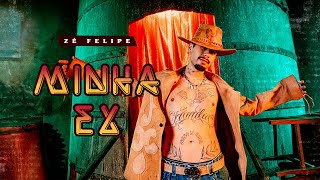 Zé Felipe  Minha Ex Videoclipe Oficial [upl. by Aliac]