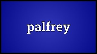 Palfrey Meaning [upl. by Luisa]