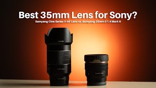 Best 35mm Lens for Sony Samyang VAF 35mm T19 VS Samyang 35mm f14 Mark II [upl. by Alikat]