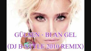 Dj BStyle vs GÃ¼lsen  Bi An Gel 2010 REMIX [upl. by Eitac]