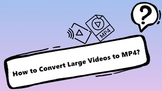 How to Convert Large Videos to MP4 [upl. by Ardnuas]