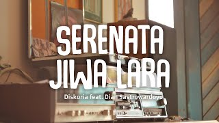 Diskoria feat Dian Sastrowardoyo  Serenata Jiwa Lara Lirik [upl. by Lilithe]