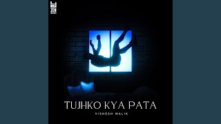 TUJHKO KYA PATA [upl. by Windsor]