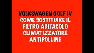 Tutorial come sostituire il filtro abitacolo climatizzatore antipolline nella Volkswagen Golf IV [upl. by Sandi206]