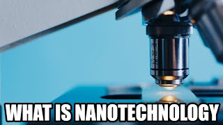 What Is Nanotechnology And How Does It Work [upl. by Engracia61]