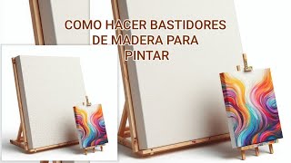 Como hacer Bastidores de Madera para Pintar 🖌️ [upl. by Photina923]