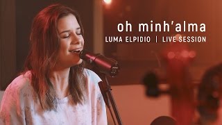 Óh Minhalma  Luma Elpidio  Live Session [upl. by Scherman]