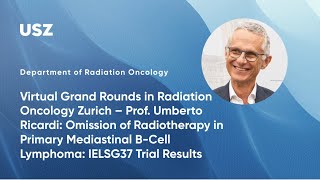 Prof Umberto Ricardi Omission of Radiotherapy in Primary Mediastinal BCell Lymphoma [upl. by Adnalue]