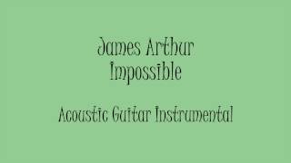 James Arthur  Impossible Acoustic Guitar Instrumental Karaoke [upl. by Elish]