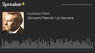 Giovanni Pascoli La mia sera [upl. by Ahsaercal682]