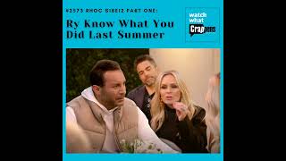 2573 RHOC S18E12 Part One Ry Know What You Did Last Summer [upl. by Cela]