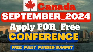 Fully Funded Conference in Canada  Move to Canada by September 2024 [upl. by Airrat671]