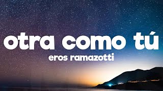 Eros Ramazzotti  Otra Como Tú Letra  Lyrics [upl. by Cronin]