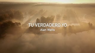 Tu Verdadero Yo  Alan Watts [upl. by Atinauq935]