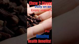 Chew 2 Cloves Daily for Amazing Health Benefits ClovesBenefits NaturalRemedies Shorts [upl. by Yslehc]