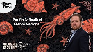 Por fin y final el Frente Nacional  Calamares en su tinta  Bumbox [upl. by Mit]